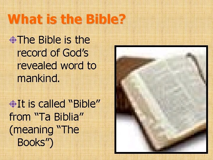 What is the Bible? The Bible is the record of God’s revealed word to