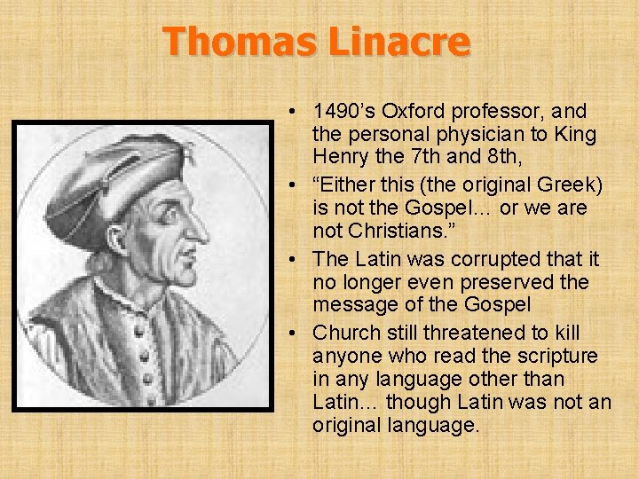 Thomas Linacre • 1490’s Oxford professor, and the personal physician to King Henry the