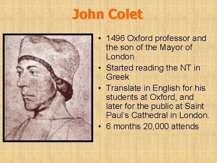 John Colet • 1496 Oxford professor and the son of the Mayor of London