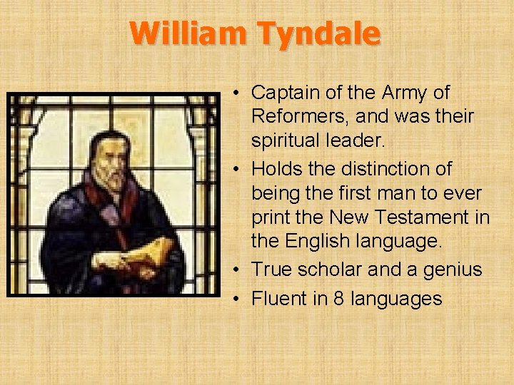 William Tyndale • Captain of the Army of Reformers, and was their spiritual leader.
