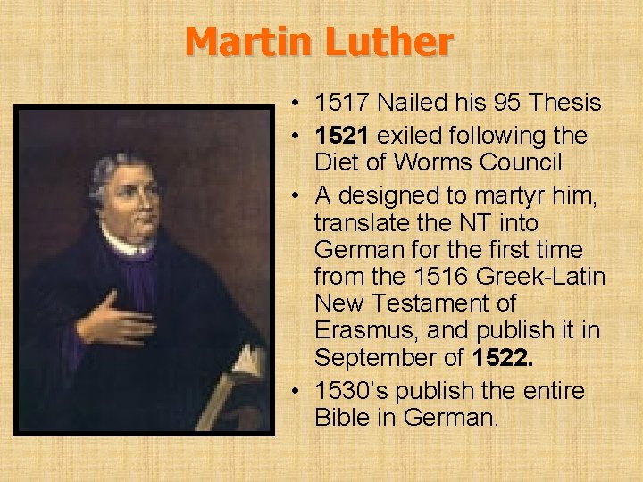 Martin Luther • 1517 Nailed his 95 Thesis • 1521 exiled following the Diet
