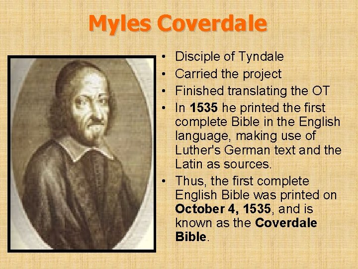 Myles Coverdale • • Disciple of Tyndale Carried the project Finished translating the OT