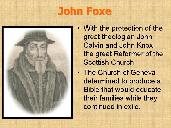 John Foxe • With the protection of the great theologian John Calvin and John