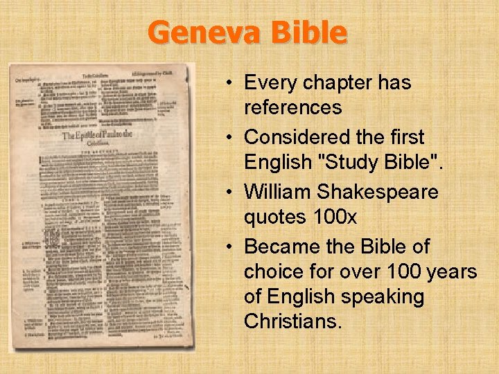 Geneva Bible • Every chapter has references • Considered the first English "Study Bible".