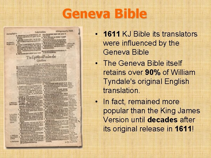 Geneva Bible • 1611 KJ Bible its translators were influenced by the Geneva Bible