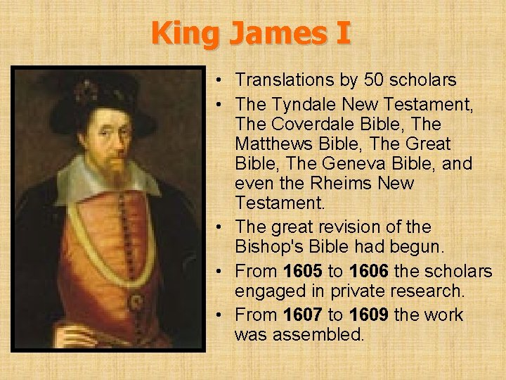King James I • Translations by 50 scholars • The Tyndale New Testament, The