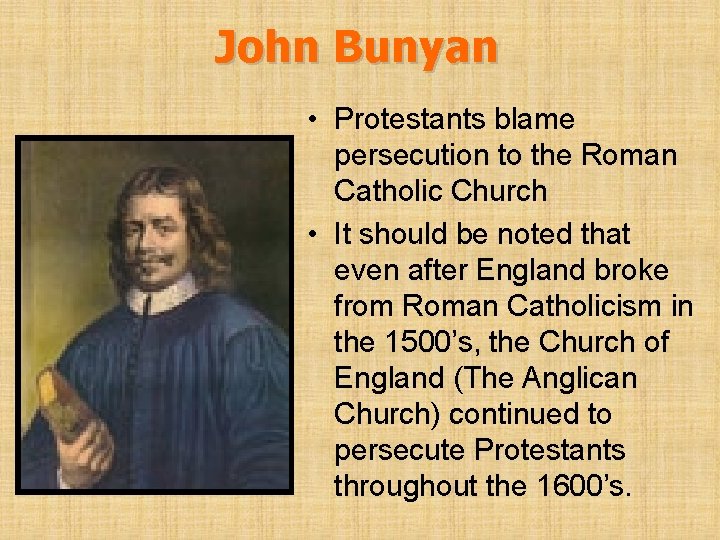 John Bunyan • Protestants blame persecution to the Roman Catholic Church • It should
