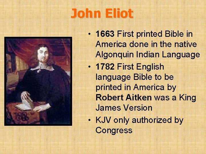 John Eliot • 1663 First printed Bible in America done in the native Algonquin