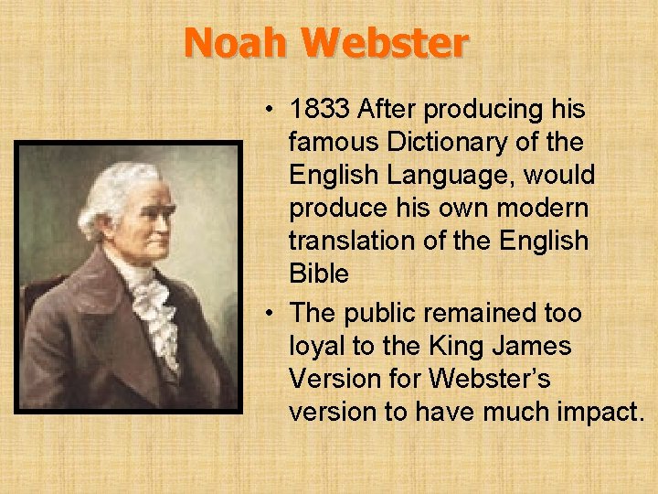 Noah Webster • 1833 After producing his famous Dictionary of the English Language, would
