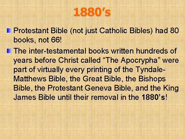 1880’s Protestant Bible (not just Catholic Bibles) had 80 books, not 66! The inter-testamental