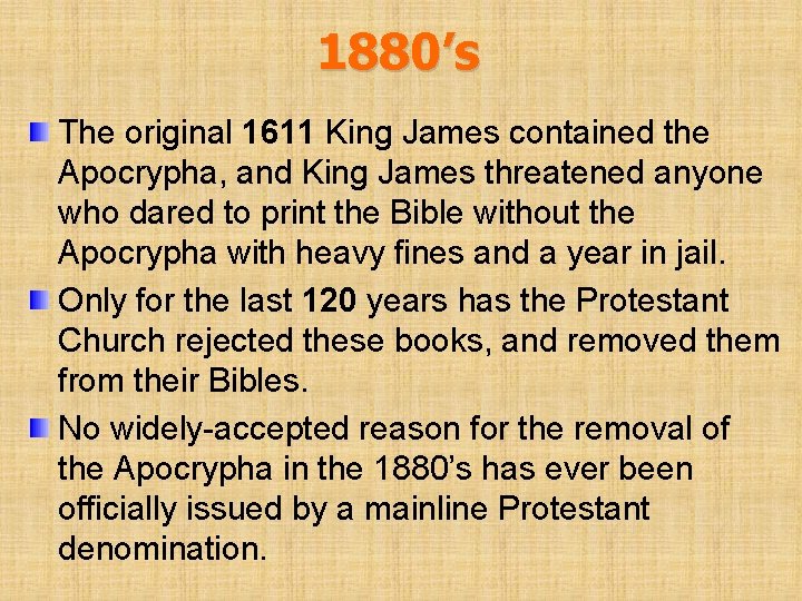 1880’s The original 1611 King James contained the Apocrypha, and King James threatened anyone