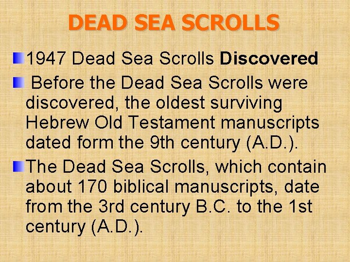 DEAD SEA SCROLLS 1947 Dead Sea Scrolls Discovered Before the Dead Sea Scrolls were