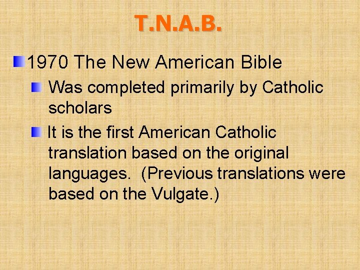 T. N. A. B. 1970 The New American Bible Was completed primarily by Catholic