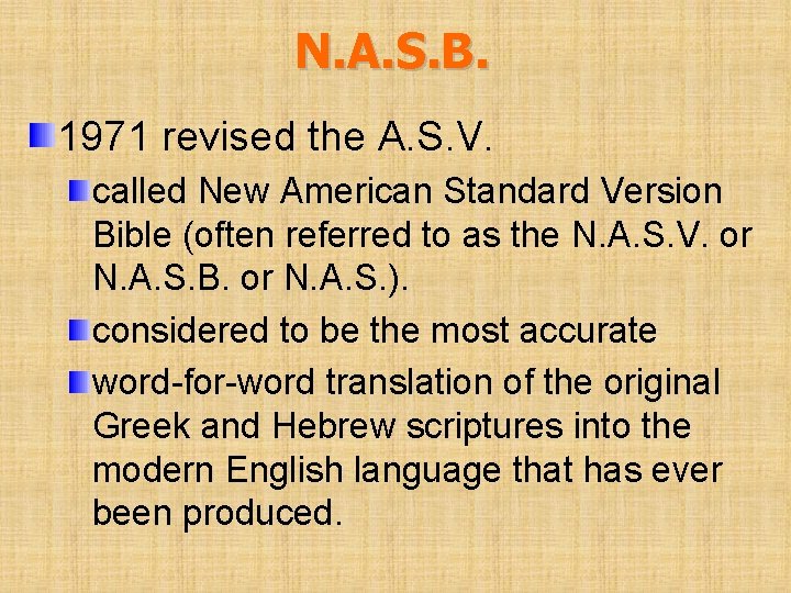 N. A. S. B. 1971 revised the A. S. V. called New American Standard