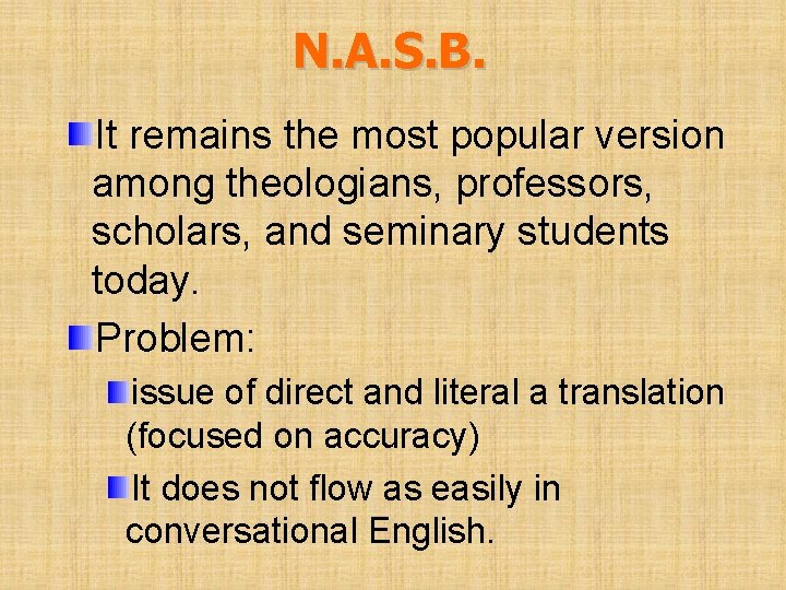 N. A. S. B. It remains the most popular version among theologians, professors, scholars,