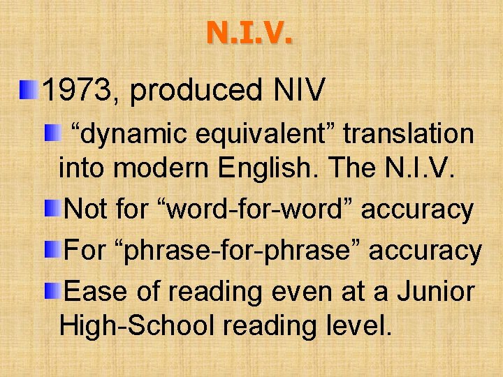 N. I. V. 1973, produced NIV “dynamic equivalent” translation into modern English. The N.