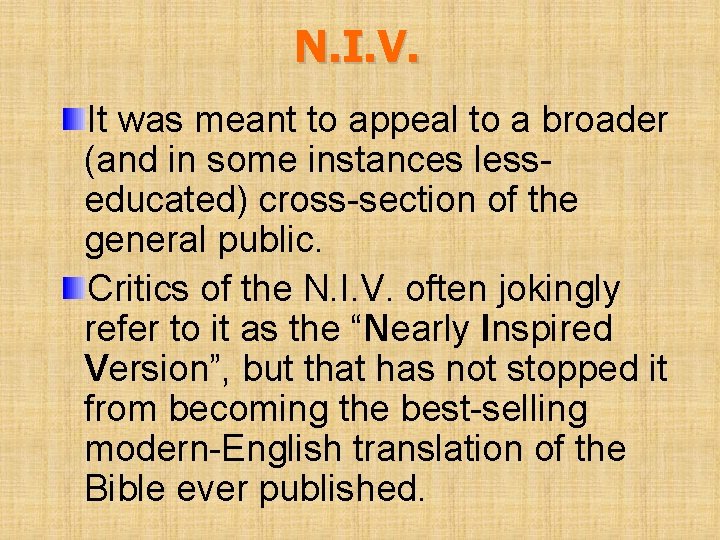 N. I. V. It was meant to appeal to a broader (and in some