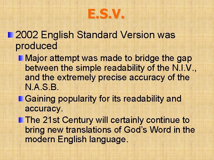 E. S. V. 2002 English Standard Version was produced Major attempt was made to
