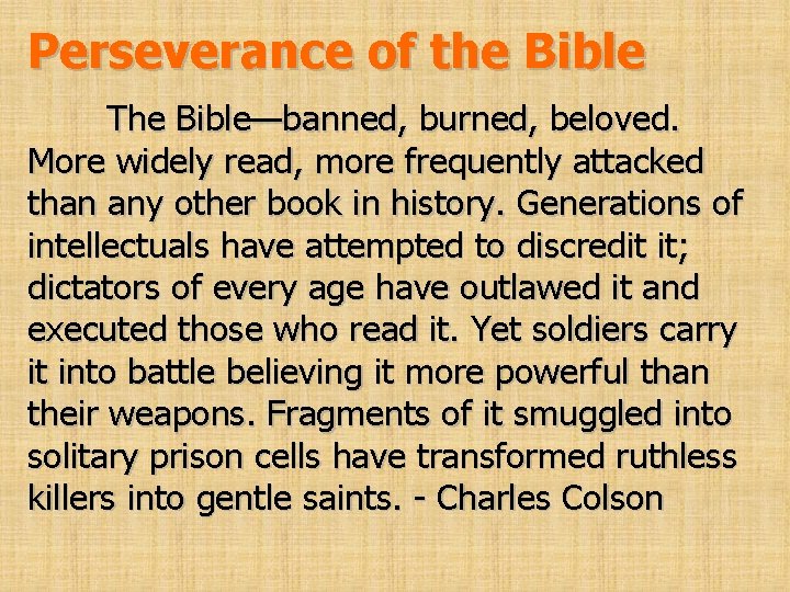 Perseverance of the Bible The Bible—banned, burned, beloved. More widely read, more frequently attacked