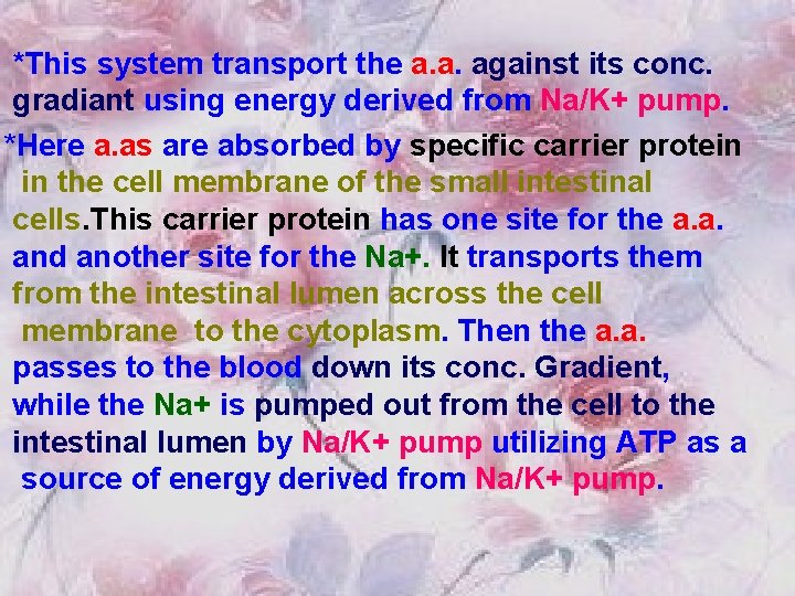 *This system transport the a. a. against its conc. gradiant using energy derived from