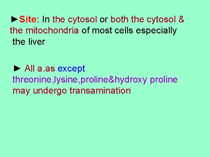 ►Site: In the cytosol or both the cytosol & the mitochondria of most cells