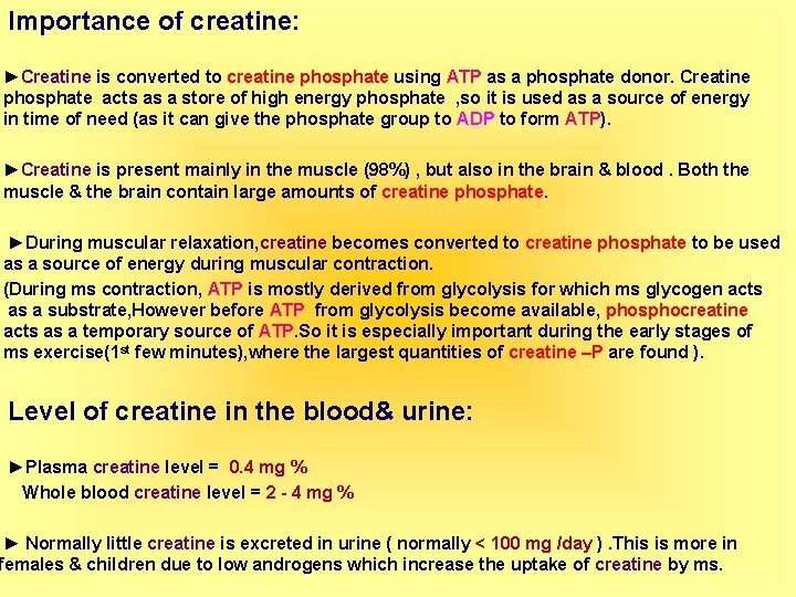 Importance of creatine: ►Creatine is converted to creatine phosphate using ATP as a phosphate