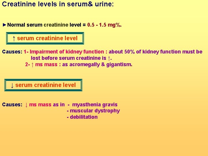 Creatinine levels in serum& urine: ►Normal serum creatinine level = 0. 5 - 1.