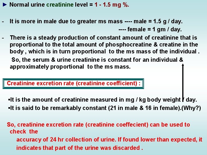 ► Normal urine creatinine level = 1 - 1. 5 mg %. - It