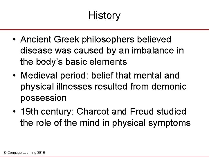 History • Ancient Greek philosophers believed disease was caused by an imbalance in the