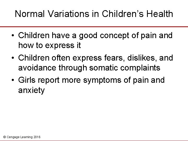 Normal Variations in Children’s Health • Children have a good concept of pain and