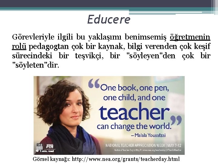 Educere Görevleriyle ilgili bu yaklaşımı benimsemiş öğretmenin rolü pedagogtan çok bir kaynak, kaynak bilgi