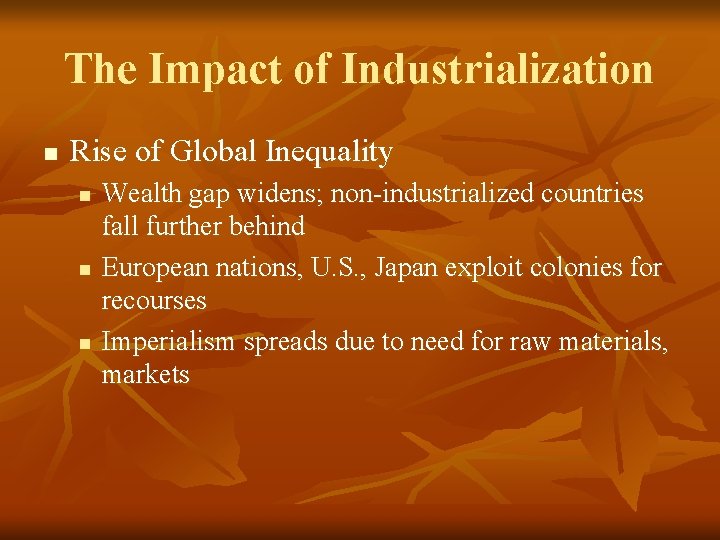The Impact of Industrialization n Rise of Global Inequality n n n Wealth gap