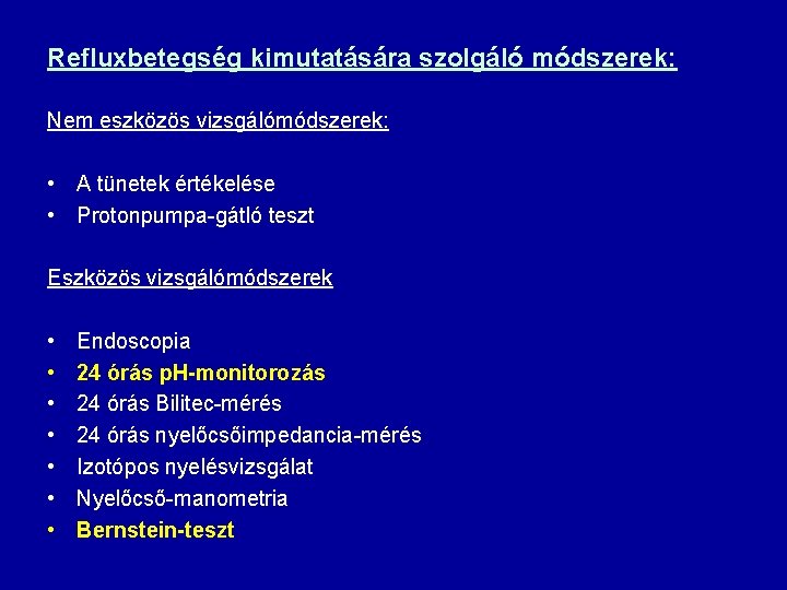 Refluxbetegség kimutatására szolgáló módszerek: Nem eszközös vizsgálómódszerek: • A tünetek értékelése • Protonpumpa-gátló teszt