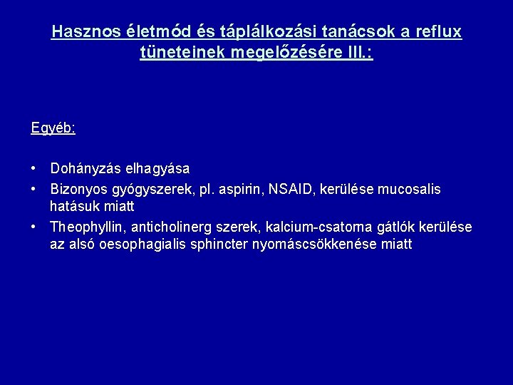 Hasznos életmód és táplálkozási tanácsok a reflux tüneteinek megelőzésére III. : Egyéb: • Dohányzás