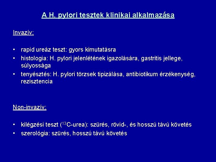 A H. pylori tesztek klinikai alkalmazása Invazív: • rapid ureáz teszt: gyors kimutatásra •