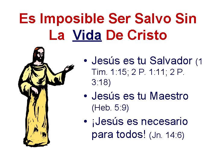 Es Imposible Ser Salvo Sin La Vida De Cristo • Jesús es tu Salvador Es Imposible Ser Salvo Sin La Vida De Cristo • Jesús es tu Salvador