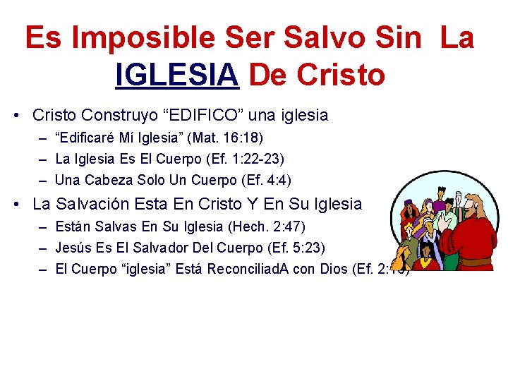 Es Imposible Ser Salvo Sin La IGLESIA De Cristo • Cristo Construyo “EDIFICO” una