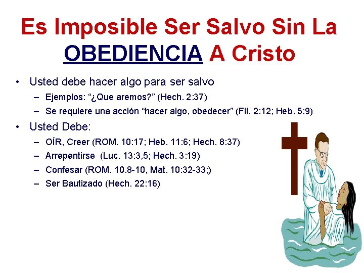 Es Imposible Ser Salvo Sin La OBEDIENCIA A Cristo • Usted debe hacer algo