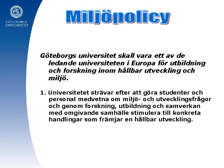Göteborgs universitet skall vara ett av de ledande universiteten i Europa för utbildning och