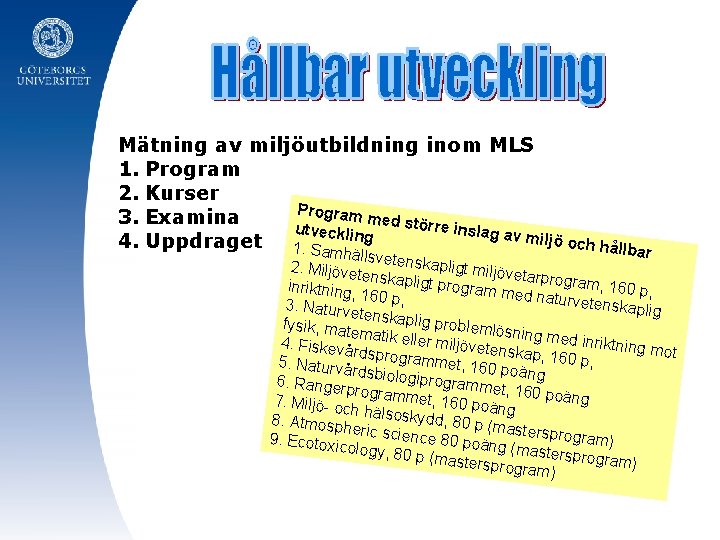 Mätning av miljöutbildning inom MLS 1. Program 2. Kurser Program med stör 3. Examina