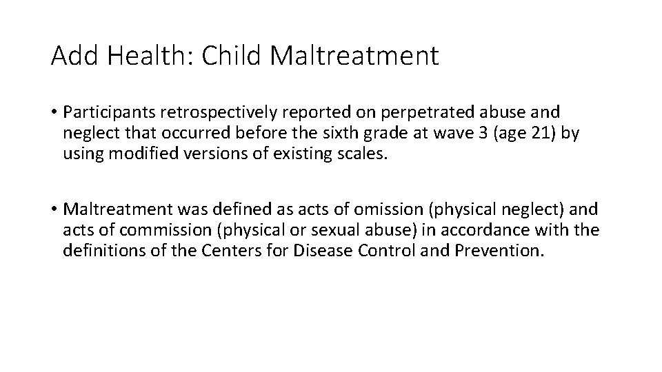 Add Health: Child Maltreatment • Participants retrospectively reported on perpetrated abuse and neglect that