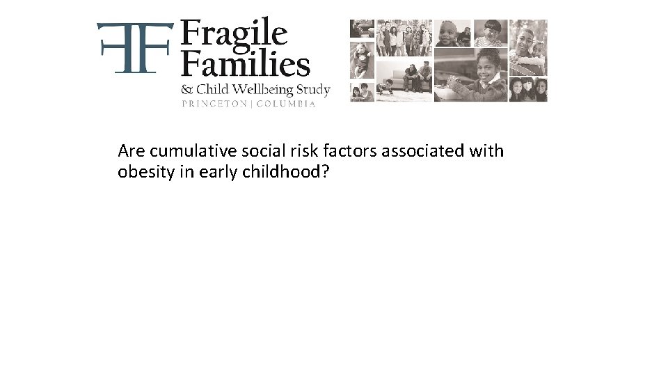 Are cumulative social risk factors associated with obesity in early childhood? 