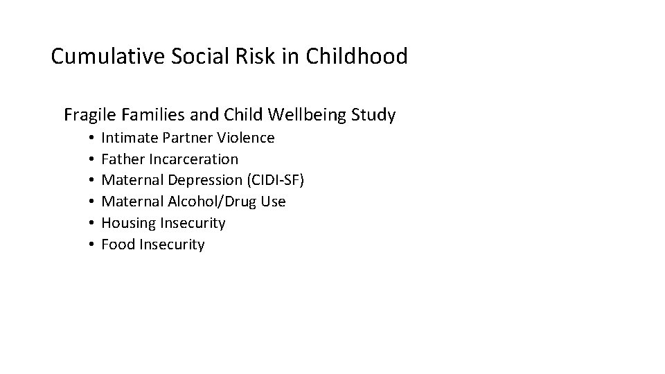 Cumulative Social Risk in Childhood Fragile Families and Child Wellbeing Study • • •