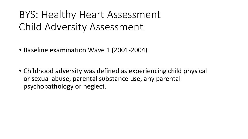 BYS: Healthy Heart Assessment Child Adversity Assessment • Baseline examination Wave 1 (2001 -2004)