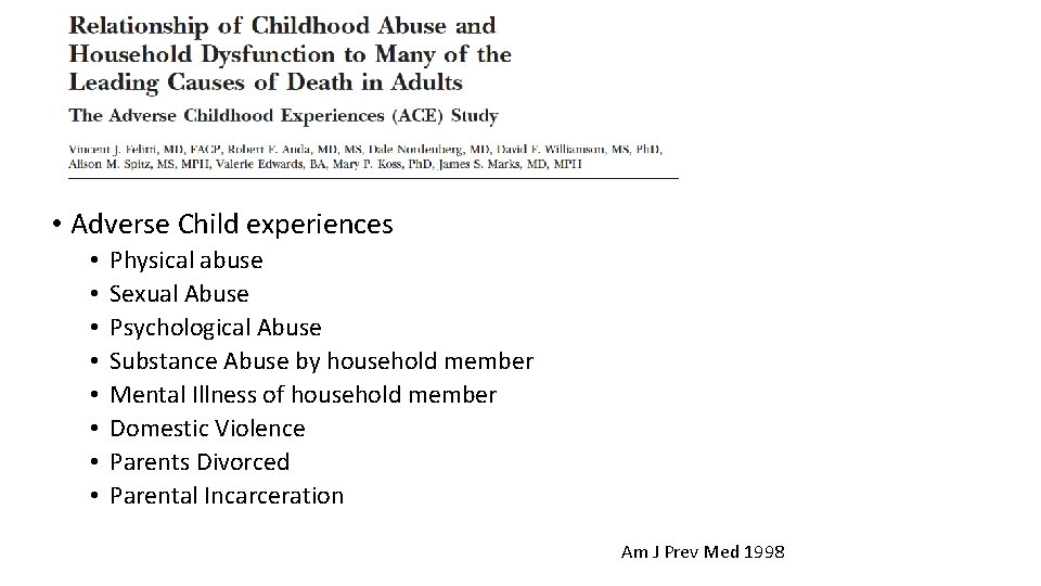  • Adverse Child experiences • • Physical abuse Sexual Abuse Psychological Abuse Substance