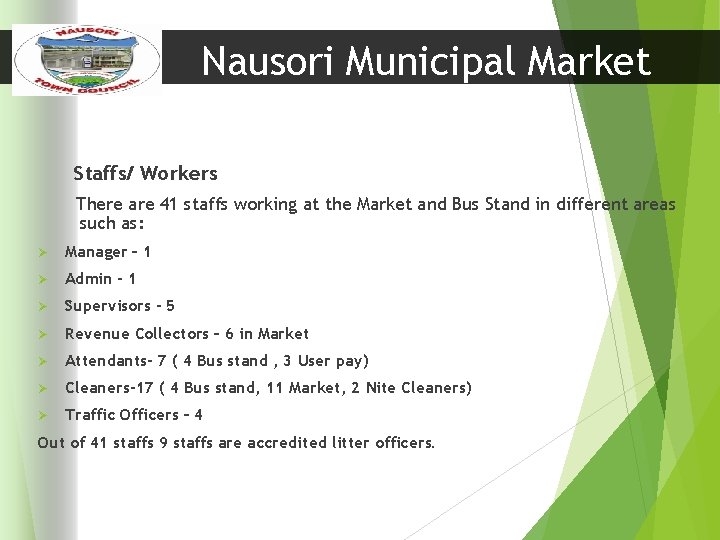 Nausori Municipal Market Staffs/ Workers There are 41 staffs working at the Market and