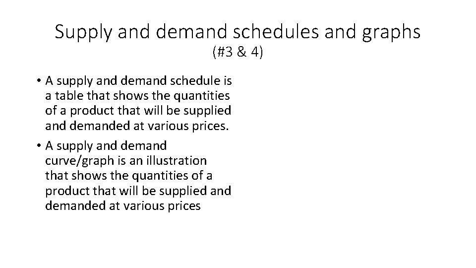 Supply and demand schedules and graphs (#3 & 4) • A supply and demand