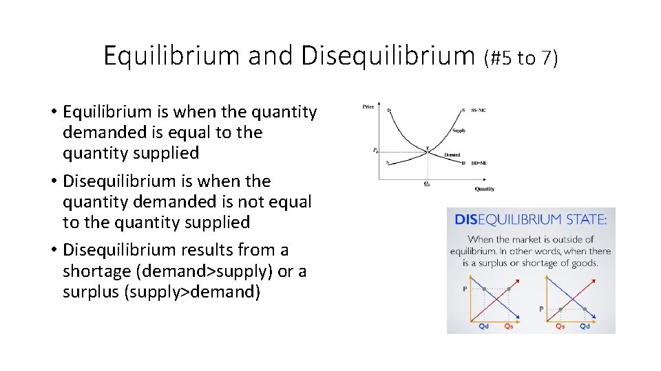 Equilibrium and Disequilibrium (#5 to 7) • Equilibrium is when the quantity demanded is