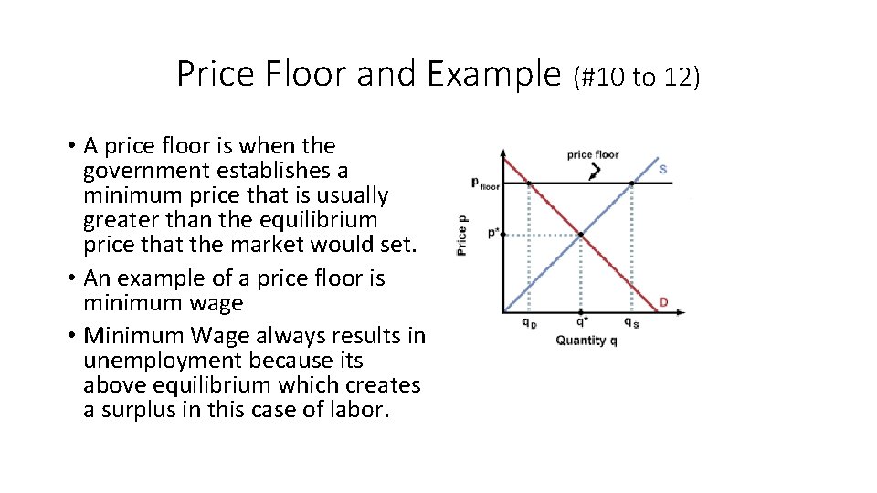 Price Floor and Example (#10 to 12) • A price floor is when the
