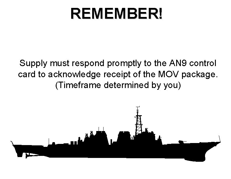 REMEMBER! Supply must respond promptly to the AN 9 control card to acknowledge receipt